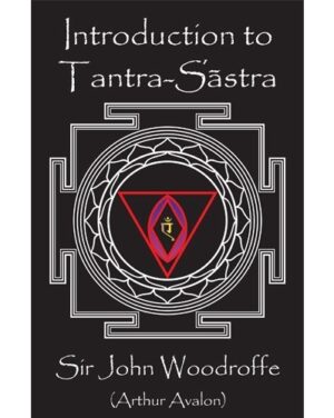 SirJohnWoodroffe Introduction to Tantra Sastra 5 2