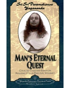 Man's Eternal Quest by Paramahansa Yogananda