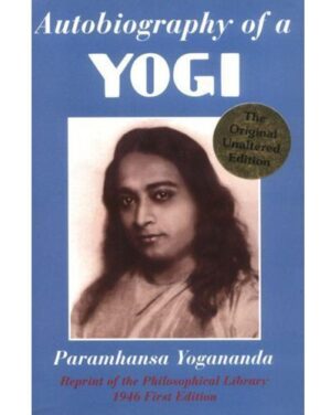 Autobiography of a Yogi by Paramahansa Yogananda